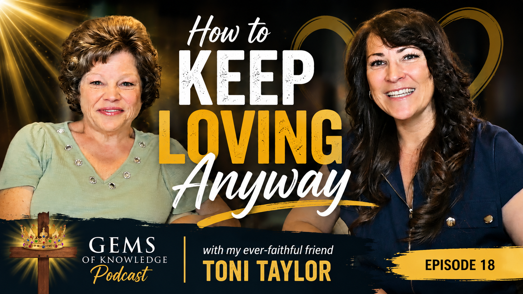 Episode 18: How To Keep Loving Anyway | Living Your Faith with Toni&nbsp;Taylor
